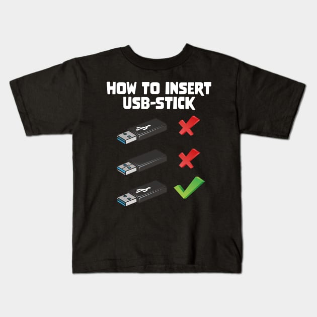 Funny Programer Joke Computer Nerd How To Insert USB Stick Kids T-Shirt by star trek fanart and more